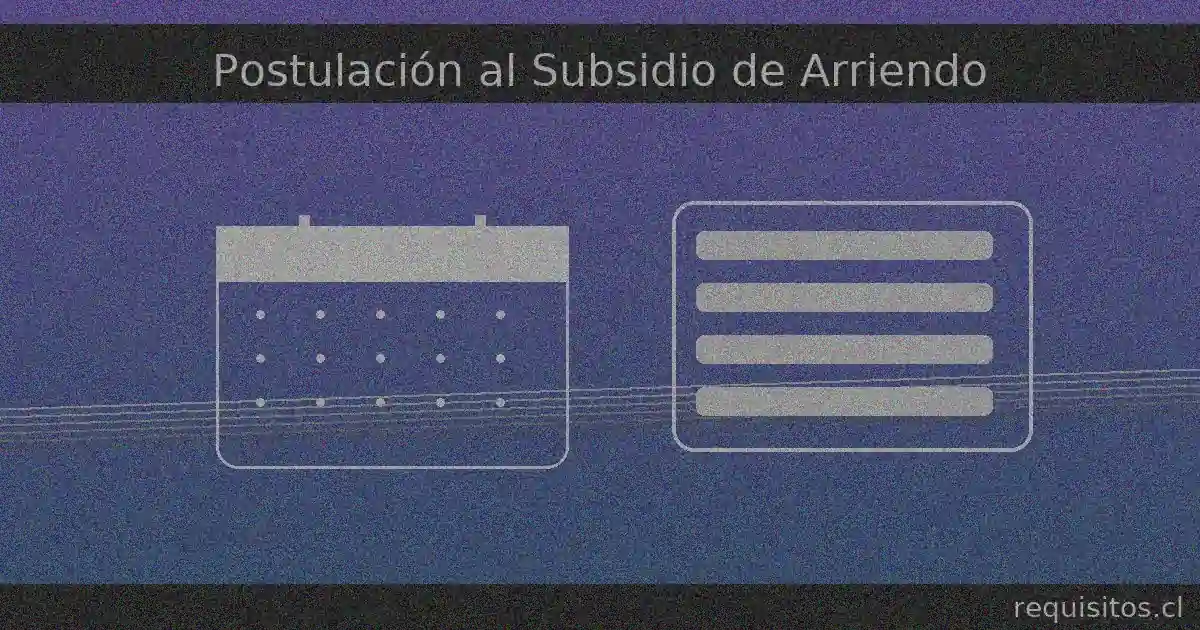 Calendario y formulario de postulación al Subsidio de Arriendo